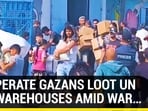Desperate Gaza Residents Loot UN Warehouses