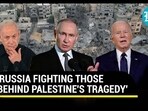 'RUSSIA FIGHTING THOSE BEHIND PALESTINE'S TRAGEDY' 'RUSSIA FIGHTING THOSE BEHIND PALESTINE'S TRAGEDY'