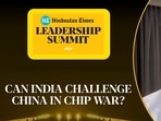 CAN INDIA CHALLENGE CHINA IN CHIP WAR?