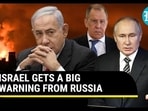 ISRAEL GETS A BIG WARNING FROM RUSSIA