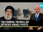 ON CAMERA: HEZBOLLAH ATTACKS ISRAELI POSTS ON CAMERA: HEZBOLLAH ATTACKS ISRAELI POSTS