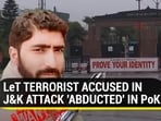 LeT TERRORIST ACCUSED IN J&K ATTACK 'ABDUCTED' IN PoK
LeT TERRORIST ACCUSED IN J&K ATTACK 'ABDUCTED' IN PoK