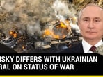 ZELENSKY DIFFERS WITH UKRAINIAN GENERAL ON STATUS OF WAR ZELENSKY DIFFERS WITH UKRAINIAN GENERAL ON STATUS OF WAR