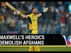 Maxwell's Heroics Demolish Afghans Maxwell's Heroics Demolish Afghans