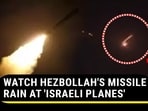 WATCH HEZBOLLAH'S MISSILE RAIN AT ISRAELI PLANES WATCH HEZBOLLAH'S MISSILE RAIN AT ISRAELI PLANES