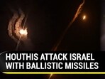 HOUTHIS ATTACK ISRAEL WITH BALLISTIC MISSILES HOUTHIS ATTACK ISRAEL WITH BALLISTIC MISSILES