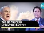 THE BIG TRUDEAU, NETANYAHU FACEOFF THE BIG TRUDEAU, NETANYAHU FACEOFF