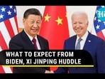 WHAT TO EXPECT FROM BIDEN, XI JINPING HUDDLE