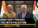 MODI GOVT PRAISES TIES WITH PALESTINE MODI GOVT PRAISES TIES WITH PALESTINE