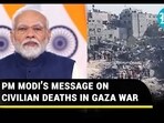 PM Modi condemned civilian deaths in Gaza war PM Modi condemned civilian deaths in Gaza war