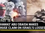 HAMAS' ABU OBAIDA MAKES HUGE CLAIM ON ISRAEL'S LOSSES
HAMAS' ABU OBAIDA MAKES HUGE CLAIM ON ISRAEL'S LOSSES