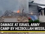 DAMAGE AT ISRAEL ARMY CAMP BY HEZBOLLAH MISSILES DAMAGE AT ISRAEL ARMY CAMP BY HEZBOLLAH MISSILES