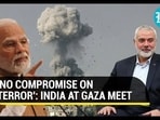 'NO COMPROMISE ON TERROR': INDIA AT GAZA MEET 'NO COMPROMISE ON TERROR': INDIA AT GAZA MEET