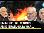 PM MODI'S BIG WARNING AMID ISRAEL-GAZA WAR... PM MODI'S BIG WARNING AMID ISRAEL-GAZA WAR...