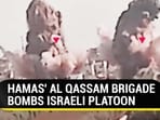 HAMAS' AL QASSAM BRIGADE BOMBS ISRAELI PLATOON HAMAS' AL QASSAM BRIGADE BOMBS ISRAELI PLATOON