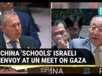 CHINA 'SCHOOLS' ISRAELI ENVOY AT UN MEET ON GAZA CHINA 'SCHOOLS' ISRAELI ENVOY AT UN MEET ON GAZA