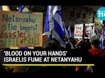 'BLOOD ON YOUR HANDS' ISRAELIS FUME AT NETANYAHU 'BLOOD ON YOUR HANDS' ISRAELIS FUME AT NETANYAHU