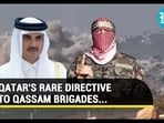 QATAR'S RARE DIRECTIVE TO QASSAM BRIGADES...