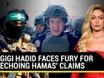 GIGI HADID FACES FURY FOR ECHOING HAMAS' CLAIMS
