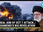 ‘REAL AIM OF OCT 7 ATTACK…’ KHAMENEI’S BIG REVELATION