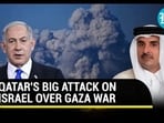 QATAR'S BIG ATTACK ON ISRAEL OVER GAZA WAR