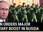 Russia To Go For War With West? Putin Orders To Increase Number Of Troops Russia To Go For War With West? Putin Orders To Increase Number Of Troops
