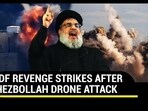 IDF REVENGE STRIKES AFTER HEZBOLLAH DRONE ATTACK IDF REVENGE STRIKES AFTER HEZBOLLAH DRONE ATTACK