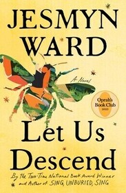 Let Us Descend by Jesmyn Ward Let Us Descend by Jesmyn Ward