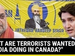 "WHAT ARE TERRORISTS WANTED IN INDIA DOING IN CANADA?" "WHAT ARE TERRORISTS WANTED IN INDIA DOING IN CANADA?"