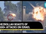 Hezbollah claimed 500 attacks in over two months Hezbollah claimed 500 attacks in over two months