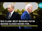 BIG CLAIM: WEST BEGGING PUTIN BEHIND CLOSED DOORS FOR... BIG CLAIM: WEST BEGGING PUTIN BEHIND CLOSED DOORS FOR...