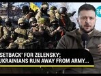 'SETBACK' FOR ZELENSKY; UKRAINIANS RUN AWAY FROM ARMY... 'SETBACK' FOR ZELENSKY; UKRAINIANS RUN AWAY FROM ARMY...