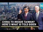 CHINA TO INVADE TAIWAN? HERE'S WHAT XI TOLD BIDEN CHINA TO INVADE TAIWAN? HERE'S WHAT XI TOLD BIDEN