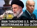 IRAN THREATENS U.S. WITH MEDITERRANEAN SEA CLOSURE
