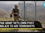 Pak Army set fire to its own post Pak Army set fire to its own post