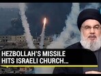 HEZBOLLAH’S MISSILE HITS ISRAELI CHURCH… HEZBOLLAH’S MISSILE HITS ISRAELI CHURCH…