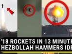 '18 ROCKETS IN 13 MINUTES'; HEZBOLLAH HAMMERS IDF '18 ROCKETS IN 13 MINUTES'; HEZBOLLAH HAMMERS IDF