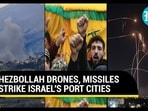 HEZBOLLAH DRONES, MISSILES STRIKE ISRAEL'S PORT CITIES HEZBOLLAH DRONES, MISSILES STRIKE ISRAEL'S PORT CITIES