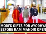 MODI'S GIFTS FOR AYODHYA BEFORE RAM MANDIR OPENING MODI'S GIFTS FOR AYODHYA BEFORE RAM MANDIR OPENING