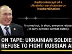 ON TAPE: UKRAINIAN SOLDIERS REFUSE TO FIGHT RUSSIAN ARMY ON TAPE: UKRAINIAN SOLDIERS REFUSE TO FIGHT RUSSIAN ARMY