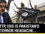 NOT TTP, ISIS IS PAKISTAN'S NEW TERROR HEADACHE... NOT TTP, ISIS IS PAKISTAN'S NEW TERROR HEADACHE...