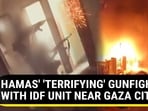 HAMAS' 'TERRIFYING' GUNFIGHT WITH IDF UNIT NEAR GAZA CITY
HAMAS' 'TERRIFYING' GUNFIGHT WITH IDF UNIT NEAR GAZA CITY