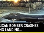 AMERICAN BOMBER CRASHES DURING LANDING... AMERICAN BOMBER CRASHES DURING LANDING...