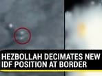 HEZBOLLAH DECIMATES NEW IDF POSITION AT BORDER HEZBOLLAH DECIMATES NEW IDF POSITION AT BORDER