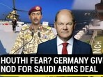 HOUTHI FEAR? GERMANY GIVES NOD FOR SAUDI ARMS DEAL HOUTHI FEAR? GERMANY GIVES NOD FOR SAUDI ARMS DEAL