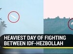 HEAVIEST DAY OF FIGHTING BETWEEN IDF-HEZBOLLAH HEAVIEST DAY OF FIGHTING BETWEEN IDF-HEZBOLLAH