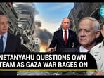 NETANYAHU QUESTIONS OWN TEAM AS GAZA WAR RAGES ON NETANYAHU QUESTIONS OWN TEAM AS GAZA WAR RAGES ON