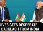 MALDIVES GETS DESPERATE AMID BACKLASH FROM INDIA