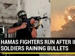 HAMAS FIGHTERS RUN AFTER IDF SOLDIERS RAINING BULLETS HAMAS FIGHTERS RUN AFTER IDF SOLDIERS RAINING BULLETS
