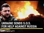 UKRAINE SENDS S.O.S. FOR HELP AGAINST RUSSIA
UKRAINE SENDS S.O.S. FOR HELP AGAINST RUSSIA